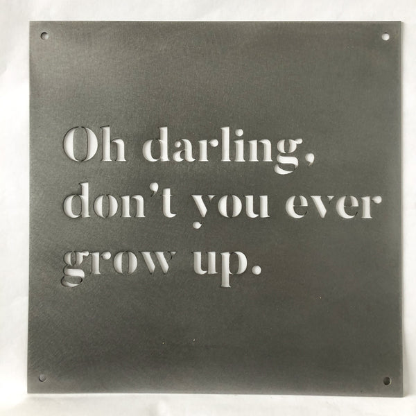 12" x 12" Oh Darling Don't You Ever Grow Up