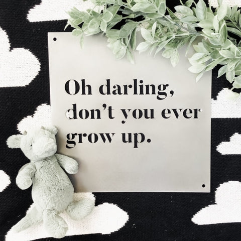 12" x 12" Oh Darling Don't You Ever Grow Up
